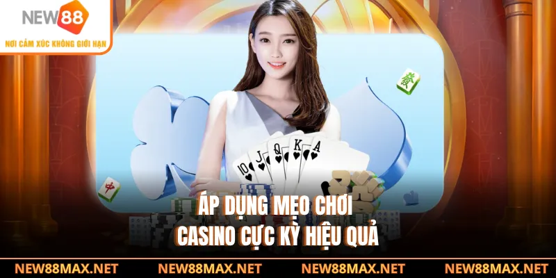 Áp dụng mẹo chơi Casino cực kỳ hiệu quả
