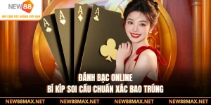 Đánh Bạc Online - Bí Kíp Soi Cầu Chuẩn Xác Bao Trúng