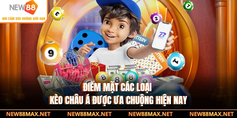 Điểm mặt các loại kèo châu Á được ưa chuộng hiện nay