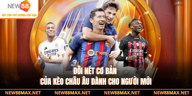 Đôi nét cơ bản của kèo châu Âu dành cho người mới