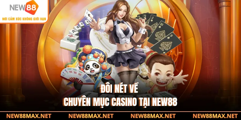 Đôi nét về chuyên mục Casino tại NEW88