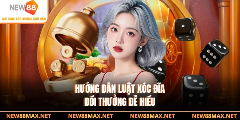 Hướng dẫn luật xóc đĩa đổi thưởng dễ hiểu
