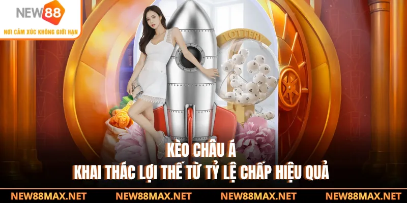Kèo Châu Á - Khai Thác Lợi Thế Từ Tỷ Lệ Chấp Hiệu Quả