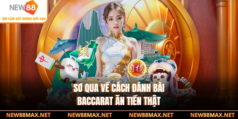 Sơ qua về cách đánh bài Baccarat ăn tiền thật