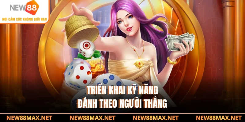 Triển khai kỹ năng đánh theo người thắng
